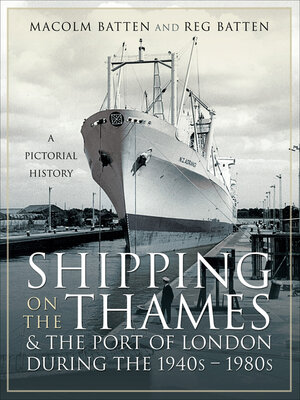 cover image of Shipping on the Thames & the Port of London During the 1940s–1980s